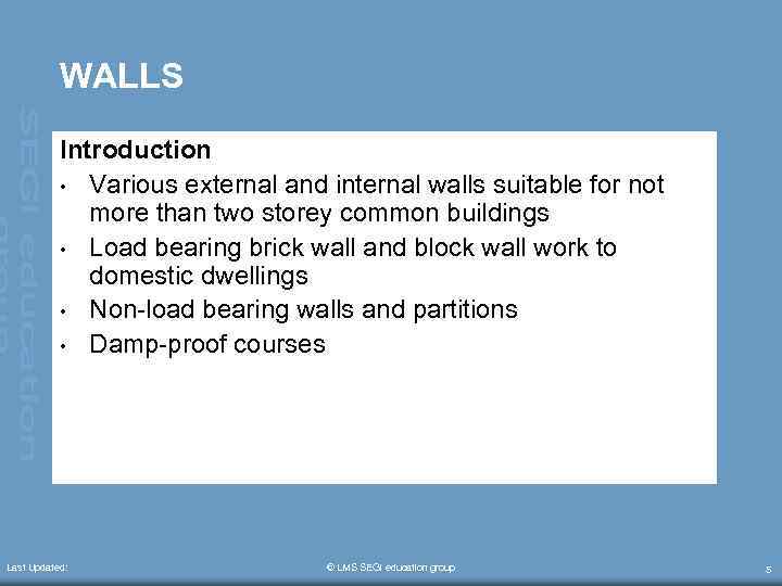 WALLS Introduction • Various external and internal walls suitable for not more than two