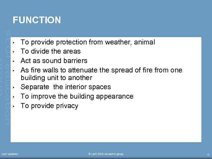 FUNCTION • • Last Updated: To provide protection from weather, animal To divide the