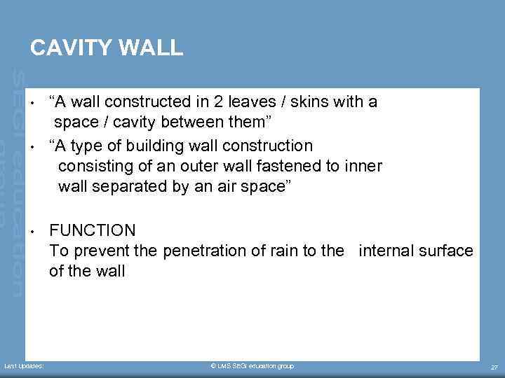 CAVITY WALL • • • Last Updated: “A wall constructed in 2 leaves /