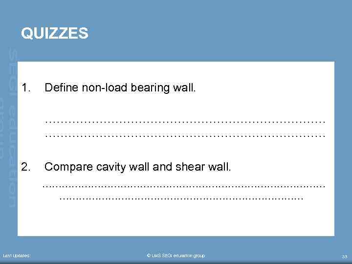 QUIZZES 1. Define non-load bearing wall. ……………………………………………………………… 2. Compare cavity wall and shear wall.