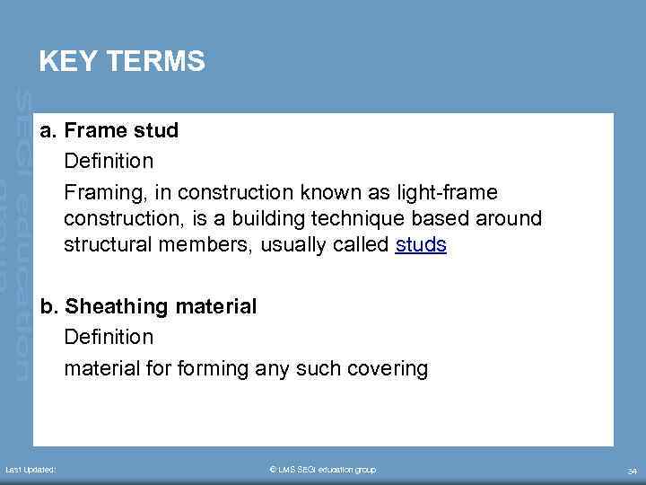 KEY TERMS a. Frame stud Definition Framing, in construction known as light-frame construction, is