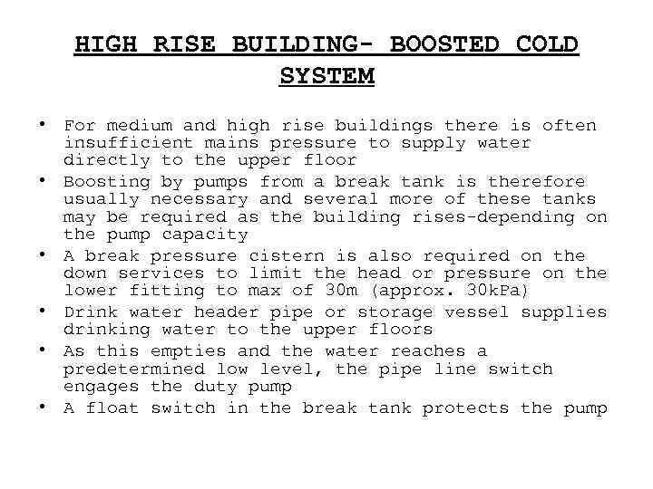 HIGH RISE BUILDING- BOOSTED COLD SYSTEM • For medium and high rise buildings there