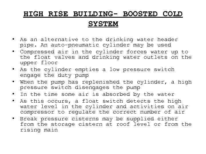 HIGH RISE BUILDING- BOOSTED COLD SYSTEM • As an alternative to the drinking water