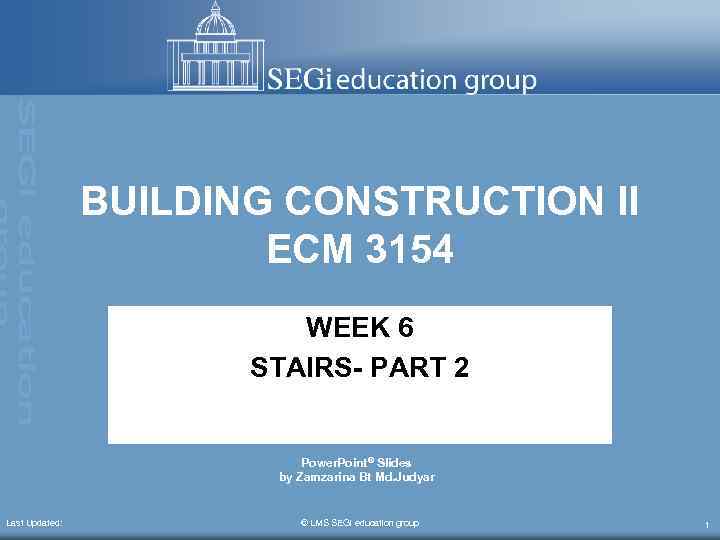 BUILDING CONSTRUCTION II ECM 3154 WEEK 6 STAIRS- PART 2 Power. Point® Slides by