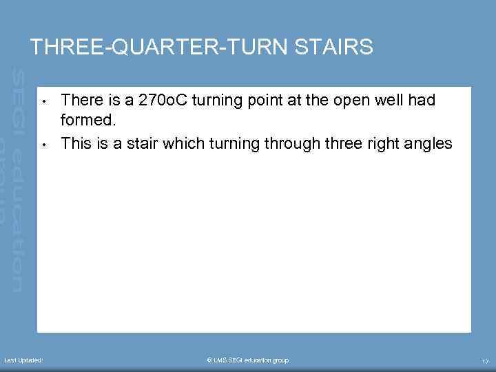 THREE-QUARTER-TURN STAIRS • • Last Updated: There is a 270 o. C turning point