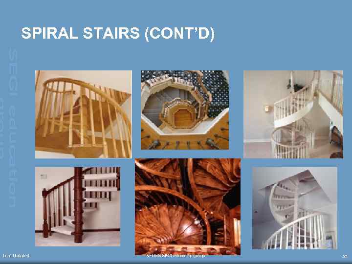 SPIRAL STAIRS (CONT’D) Last Updated: © LMS SEGi education group 20 