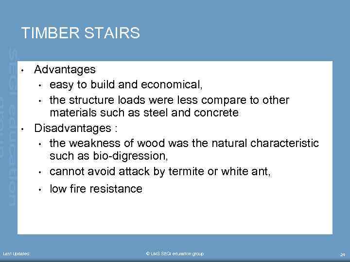 TIMBER STAIRS • • Advantages • easy to build and economical, • the structure