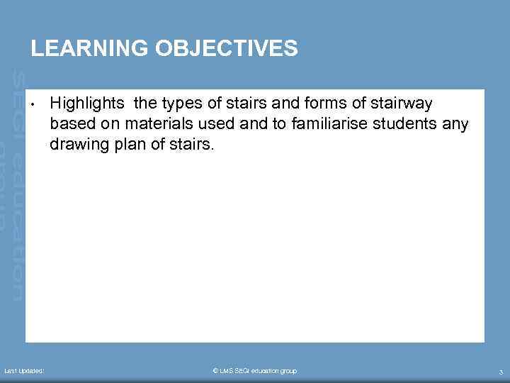 LEARNING OBJECTIVES • Last Updated: Highlights the types of stairs and forms of stairway