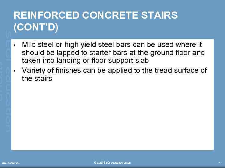 REINFORCED CONCRETE STAIRS (CONT’D) • • Last Updated: Mild steel or high yield steel