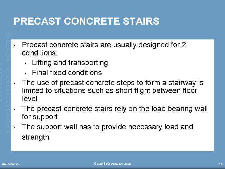 PRECAST CONCRETE STAIRS • • Last Updated: Precast concrete stairs are usually designed for