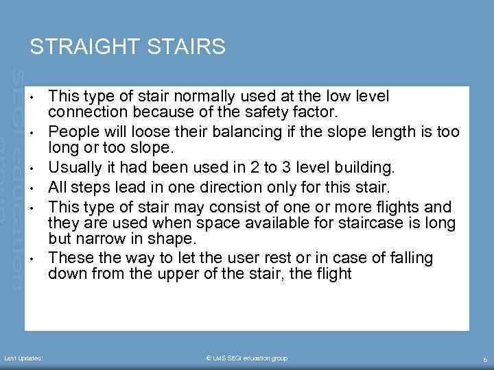 STRAIGHT STAIRS • • • Last Updated: This type of stair normally used at