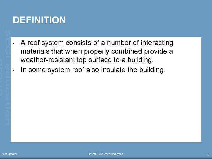 DEFINITION • • Last Updated: A roof system consists of a number of interacting