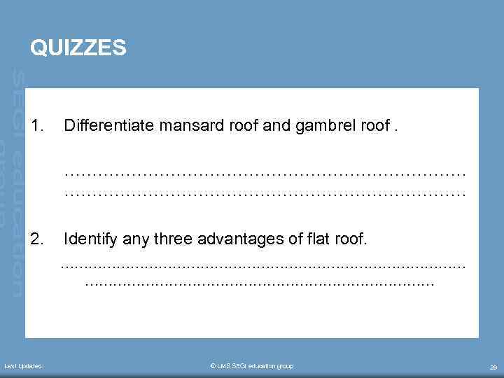 QUIZZES 1. Differentiate mansard roof and gambrel roof. ……………………………………………………………… 2. Identify any three advantages