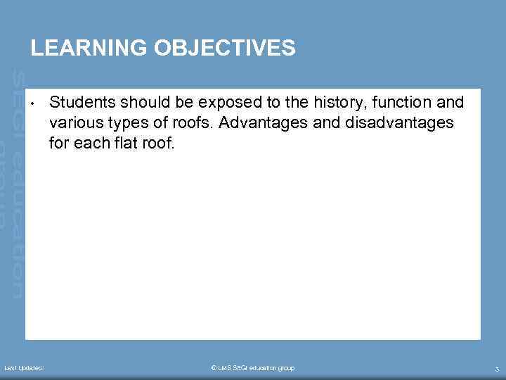 LEARNING OBJECTIVES • Last Updated: Students should be exposed to the history, function and