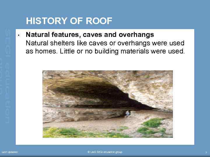 HISTORY OF ROOF • Last Updated: Natural features, caves and overhangs Natural shelters like
