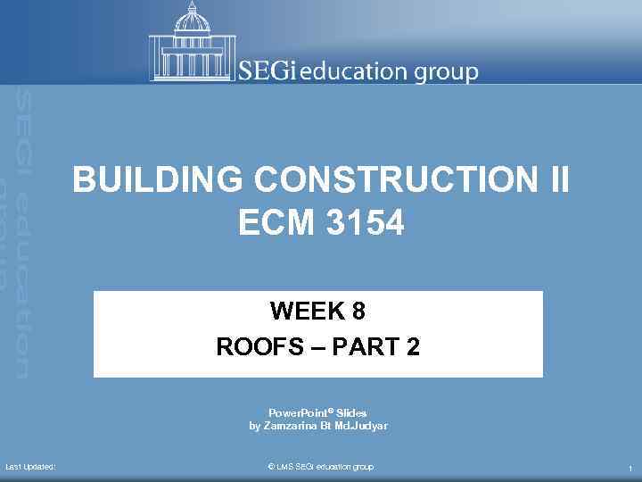 BUILDING CONSTRUCTION II ECM 3154 WEEK 8 ROOFS – PART 2 Power. Point® Slides