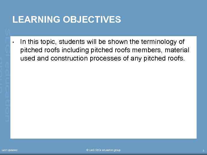 LEARNING OBJECTIVES • Last Updated: In this topic, students will be shown the terminology