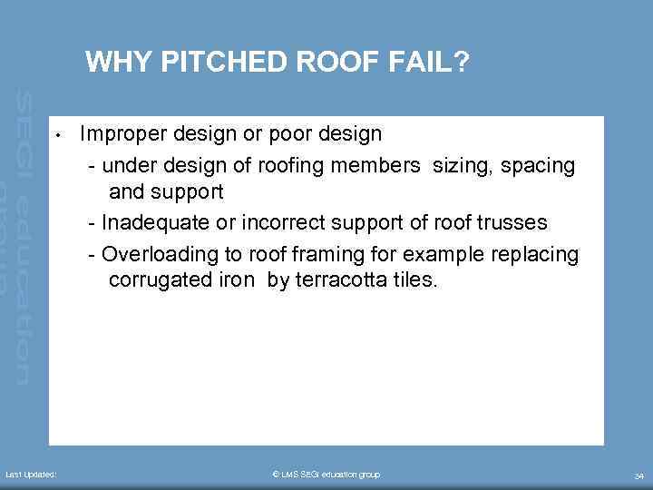 WHY PITCHED ROOF FAIL? • Last Updated: Improper design or poor design - under