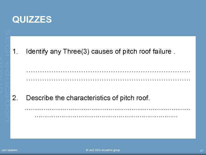 QUIZZES 1. Identify any Three(3) causes of pitch roof failure. ……………………………………………………………… 2. Describe the