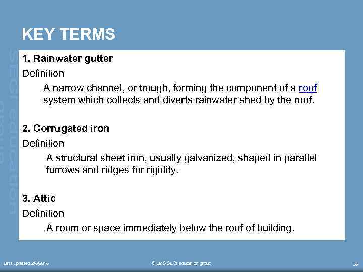 KEY TERMS 1. Rainwater gutter Definition A narrow channel, or trough, forming the component