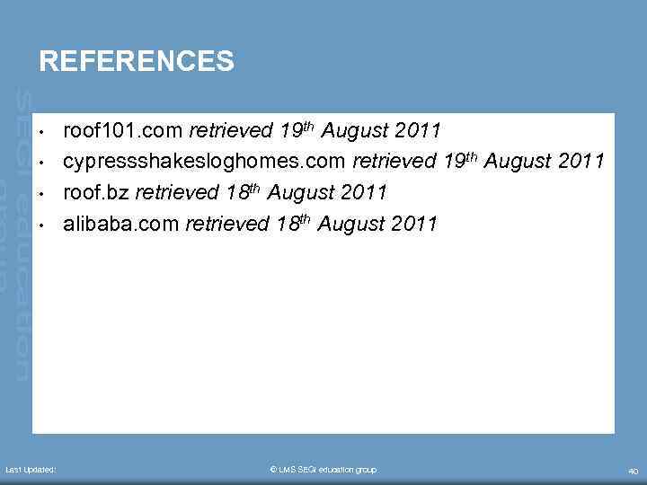 REFERENCES • • Last Updated: roof 101. com retrieved 19 th August 2011 cypressshakesloghomes.