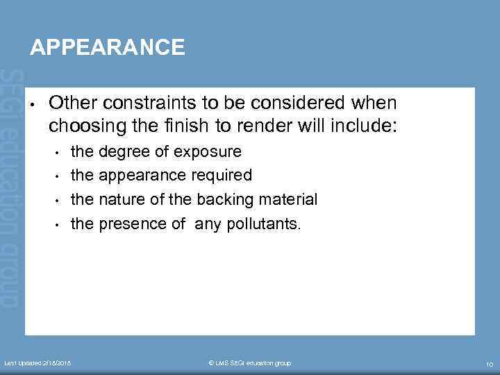 APPEARANCE • Other constraints to be considered when choosing the finish to render will