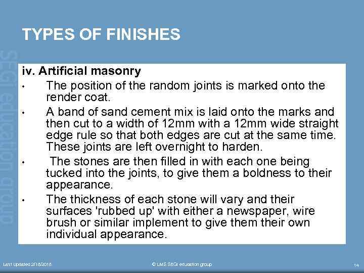 TYPES OF FINISHES iv. Artificial masonry • The position of the random joints is