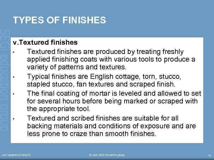 TYPES OF FINISHES v. Textured finishes • Textured finishes are produced by treating freshly