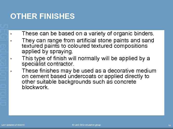 OTHER FINISHES • • These can be based on a variety of organic binders.