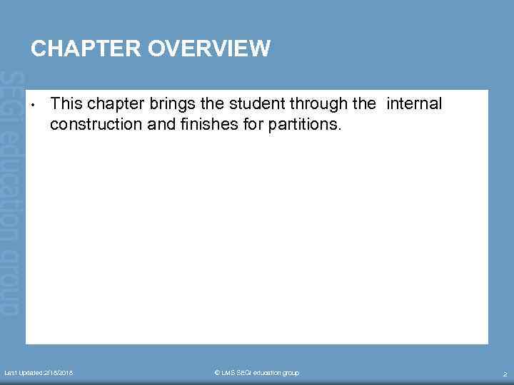 CHAPTER OVERVIEW • This chapter brings the student through the internal construction and finishes