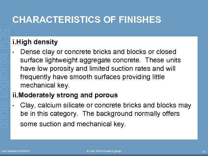 CHARACTERISTICS OF FINISHES i. High density • Dense clay or concrete bricks and blocks