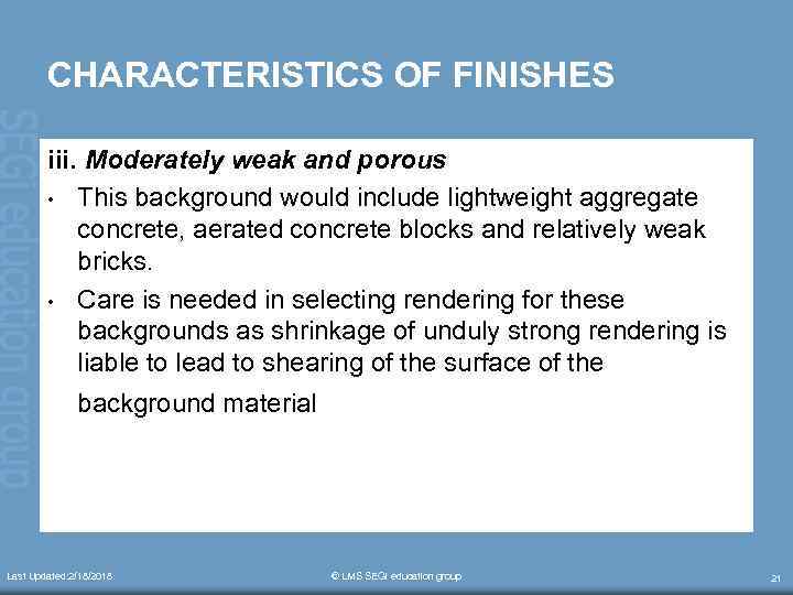 CHARACTERISTICS OF FINISHES iii. Moderately weak and porous • This background would include lightweight