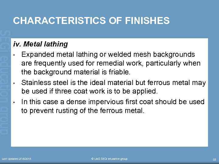 CHARACTERISTICS OF FINISHES iv. Metal lathing • Expanded metal lathing or welded mesh backgrounds