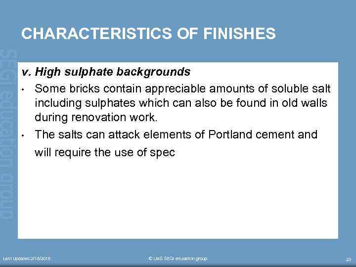 CHARACTERISTICS OF FINISHES v. High sulphate backgrounds • Some bricks contain appreciable amounts of