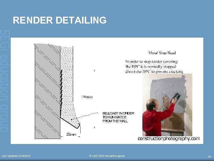 RENDER DETAILING constructionphotography. com Last Updated: 2/18/2018 © LMS SEGi education group 24 