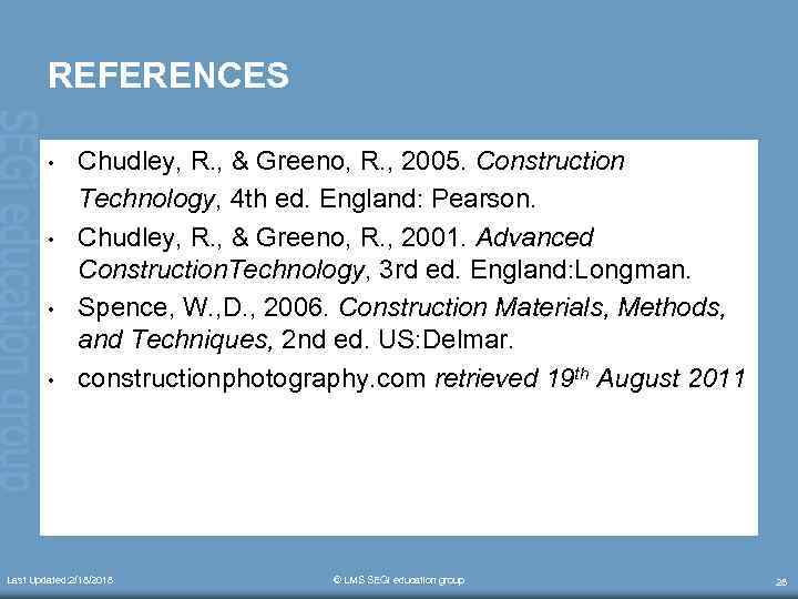 REFERENCES • • Chudley, R. , & Greeno, R. , 2005. Construction Technology, 4