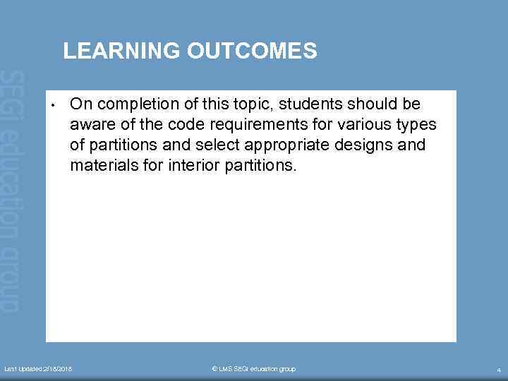 LEARNING OUTCOMES • On completion of this topic, students should be aware of the