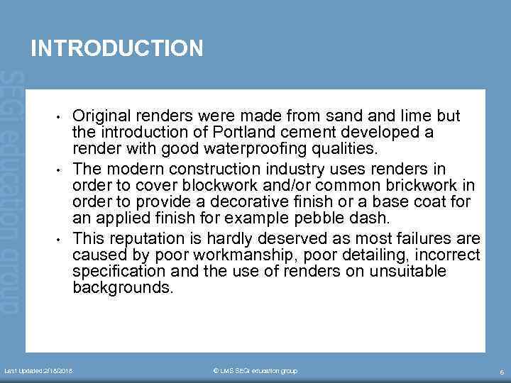 INTRODUCTION • • • Original renders were made from sand lime but the introduction