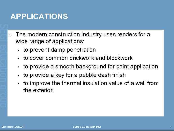 APPLICATIONS • The modern construction industry uses renders for a wide range of applications: