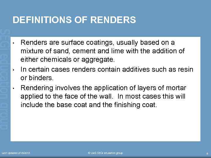DEFINITIONS OF RENDERS • • • Renders are surface coatings, usually based on a