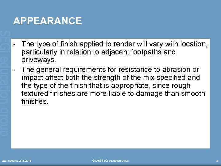 APPEARANCE • • The type of finish applied to render will vary with location,