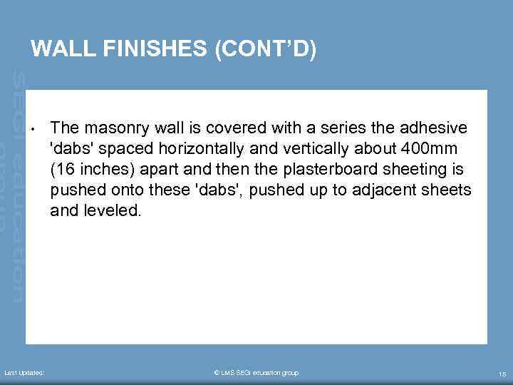 WALL FINISHES (CONT’D) • Last Updated: The masonry wall is covered with a series