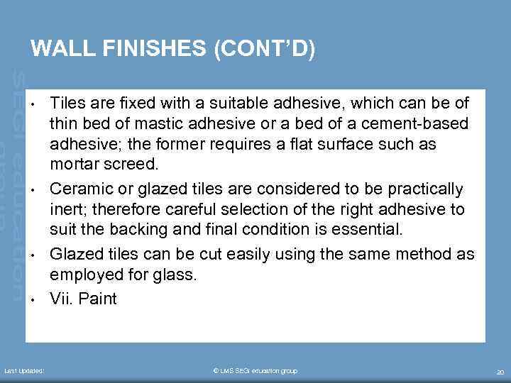 WALL FINISHES (CONT’D) • • Last Updated: Tiles are fixed with a suitable adhesive,