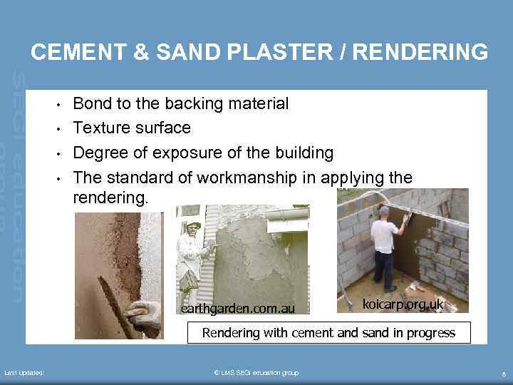 CEMENT & SAND PLASTER / RENDERING • • Bond to the backing material Texture