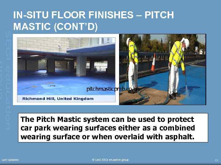IN-SITU FLOOR FINISHES – PITCH MASTIC (CONT’D) pitchmasticpmb. co. uk The Pitch Mastic system