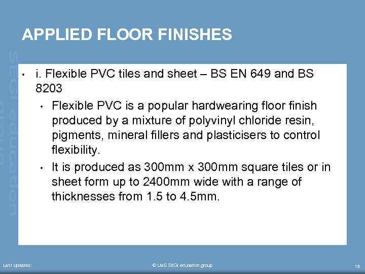 APPLIED FLOOR FINISHES • Last Updated: i. Flexible PVC tiles and sheet – BS