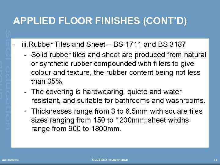 APPLIED FLOOR FINISHES (CONT’D) • Last Updated: iii. Rubber Tiles and Sheet – BS