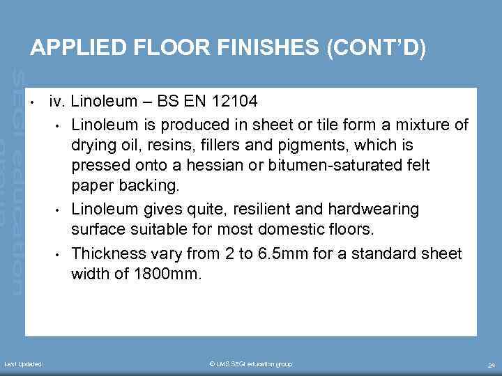 APPLIED FLOOR FINISHES (CONT’D) • Last Updated: iv. Linoleum – BS EN 12104 •