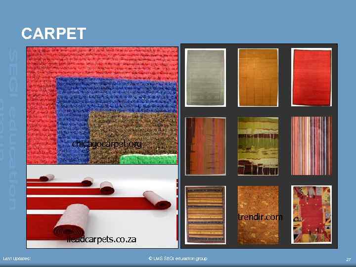 CARPET chicagocarpet. org trendir. com ileadcarpets. co. za Last Updated: © LMS SEGi education