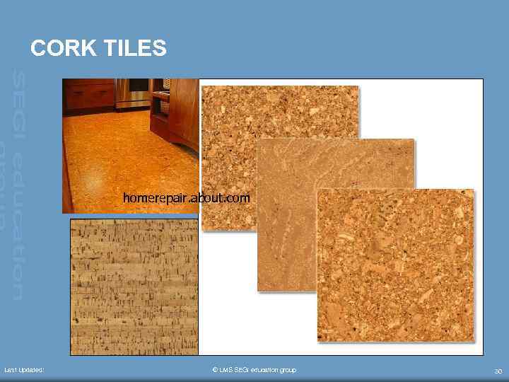 CORK TILES homerepair. about. com Last Updated: © LMS SEGi education group 30 